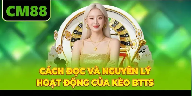 Cách đọc và nguyên lý hoạt động của kèo BTTS