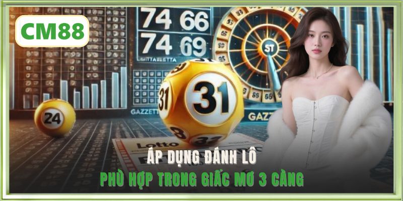 Áp dụng đánh lô phù hợp trong giấc mơ 3 càng