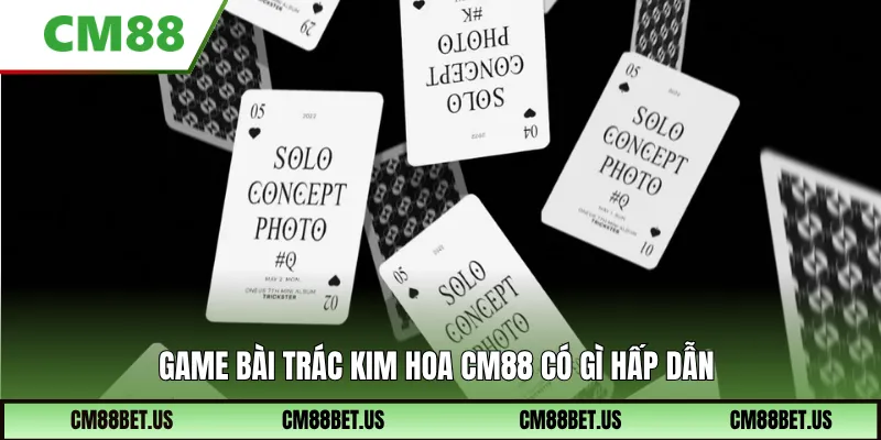 Game bài Trác kim hoa CM88 có gì hấp dẫn