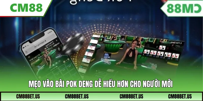 Mẹo vào bài Pok Deng dễ hiểu hơn cho người mới