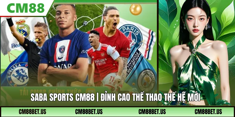 Saba Sports CM88 | Đỉnh Cao Cá Cược Thể Thao Thế Hệ Mới