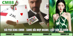 Bài Pok Deng CM88: Luật Chơi, Cách Tính Điểm Và Mẹo Vào Ván