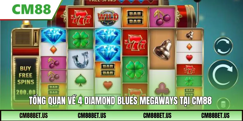 Tổng quan về 4 Diamond Blues Megaways tại CM88