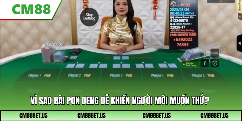 Vì sao bài Pok Deng dễ khiến người mới muốn thử?