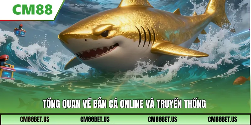 Khái niệm về Bắn cá online và truyền thống